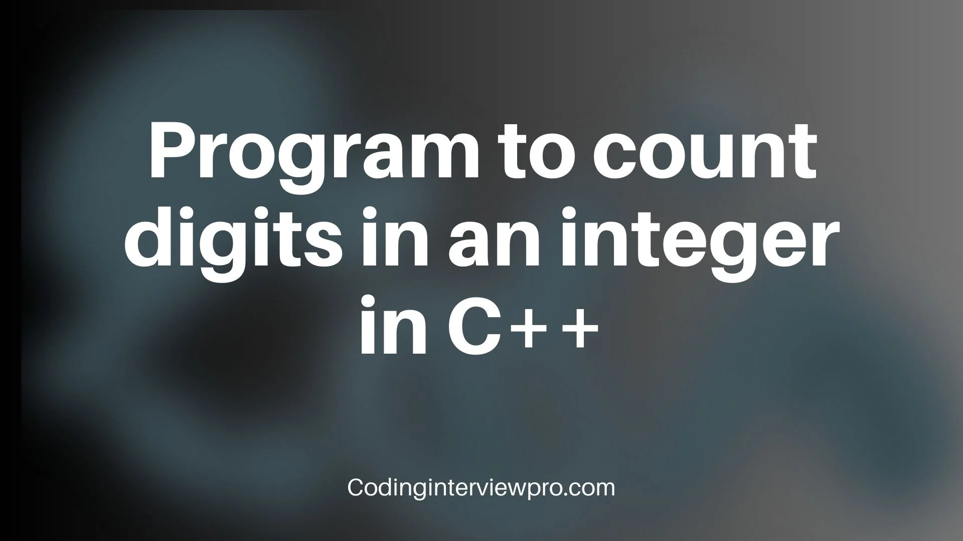 Program To Count Digits In An Integer In Cpp